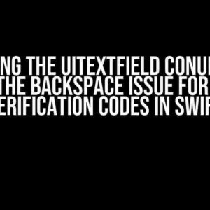 Cracking the UITextField Conundrum: Fixing the Backspace Issue for 6-Digit Verification Codes in Swift