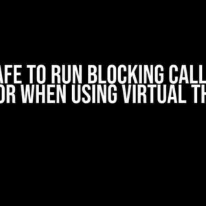 Is it Safe to Run Blocking Calls in OS Executor when using Virtual Threads?