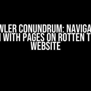 The Crawler Conundrum: Navigating the Problem with Pages on Rotten Tomatoes Website